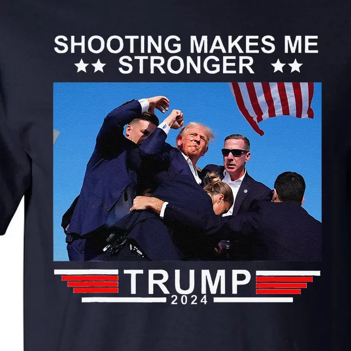 Shooting Makes Me Stronger Trump 2024 Tall T-Shirt