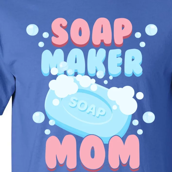 Soap Maker Mom Soap Making Homemade Soap Cute Gift Tall T-Shirt