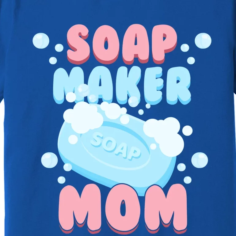 Soap Maker Mom Soap Making Homemade Soap Cute Gift Premium T-Shirt