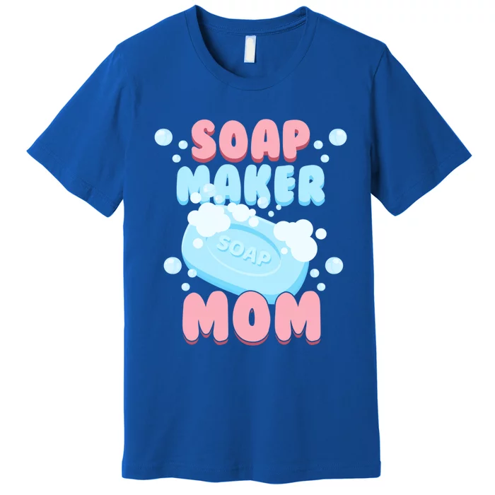 Soap Maker Mom Soap Making Homemade Soap Cute Gift Premium T-Shirt