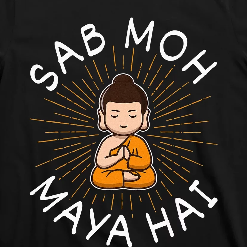 Sab Moh Maya Hai Meditation Hindi Slogan T-Shirt