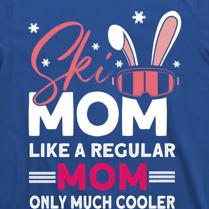 Ski Mom Meaningful Gift Ski Driver Funny Ski Skiing Gift T-Shirt