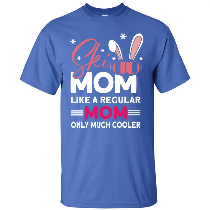 Ski Mom Meaningful Gift Ski Driver Funny Ski Skiing Gift Tall T-Shirt