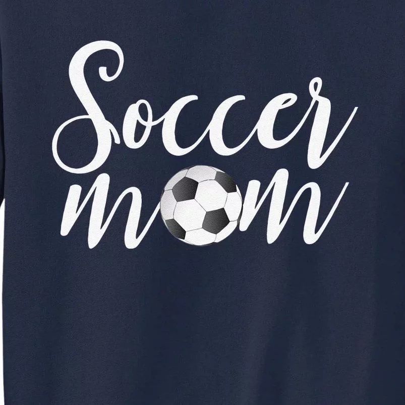 Soccer Mom Mothers Day Gifts For Mom Tall Sweatshirt