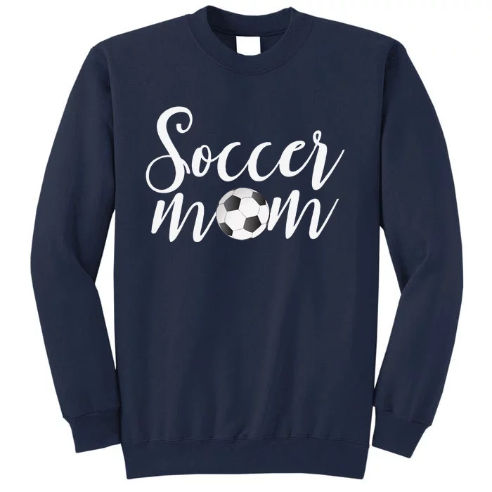 Soccer Mom Mothers Day Gifts For Mom Tall Sweatshirt