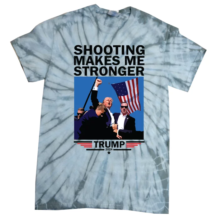 Shooting Makes Me Stronger Donald Trump 2024 Tie-Dye T-Shirt