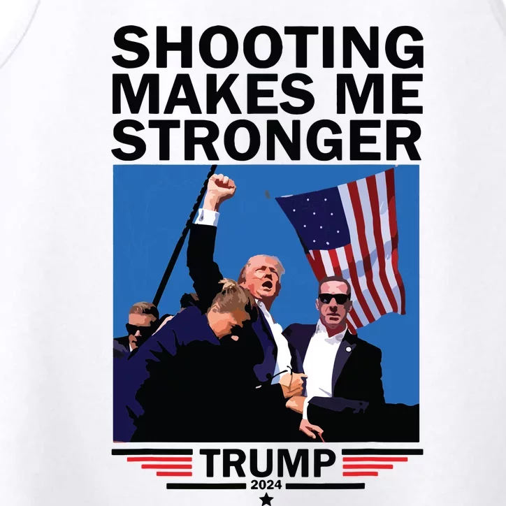 Shooting Makes Me Stronger Donald Trump 2024 Performance Tank