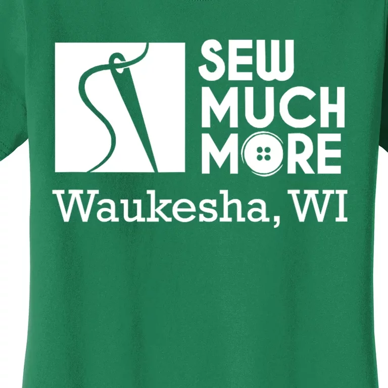 Sew Much More Waukesha Wi Women's T-Shirt