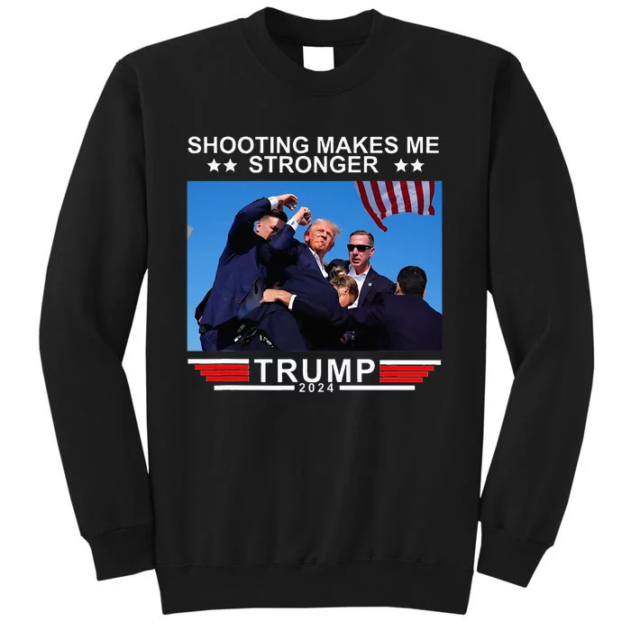 Shooting Makes Me Stronger Trump 2024 Tall Sweatshirt