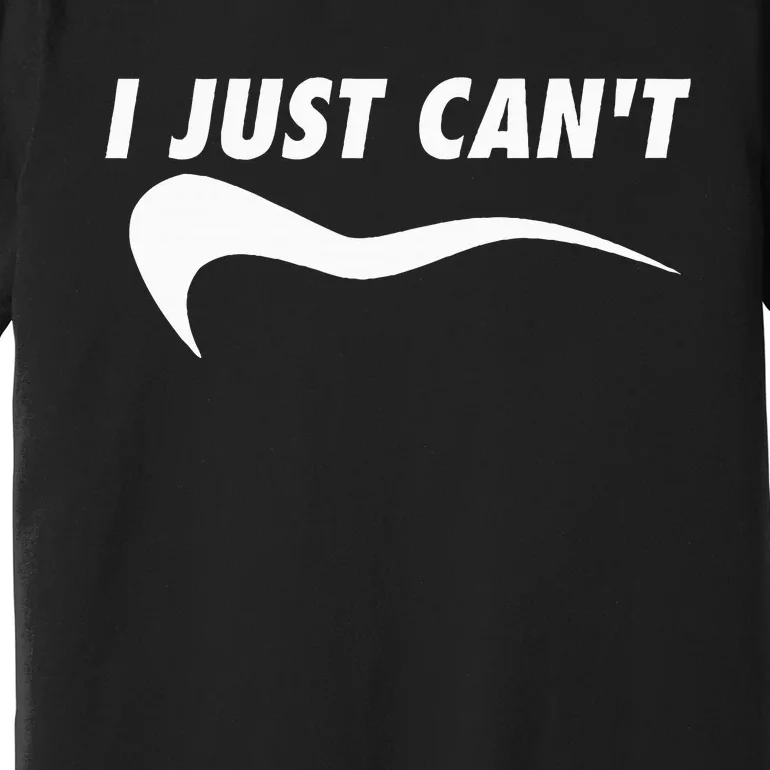 Sarcastic Me Motivating Myself I Just CanT Premium T-Shirt