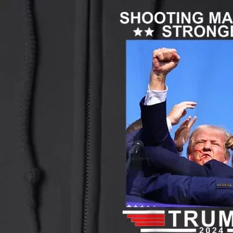 Shooting Makes Me Stronger Trump 2024 Full Zip Hoodie