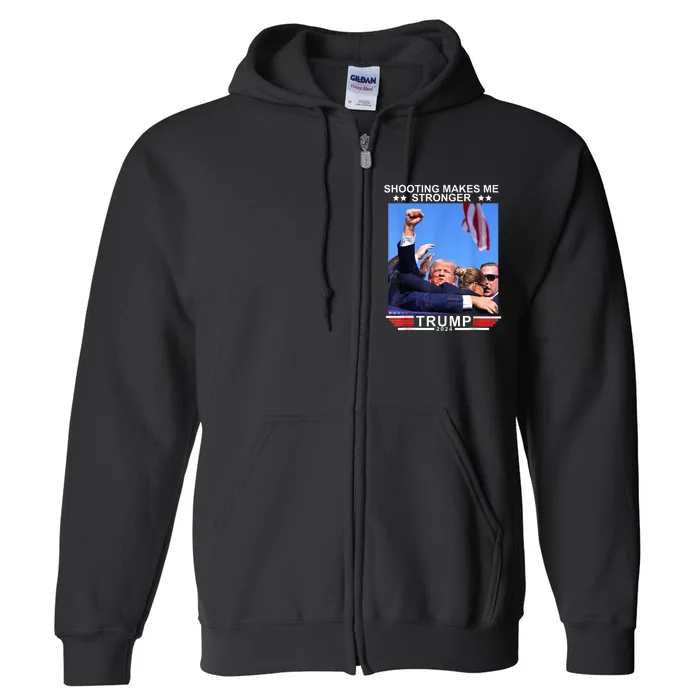 Shooting Makes Me Stronger Trump 2024 Full Zip Hoodie