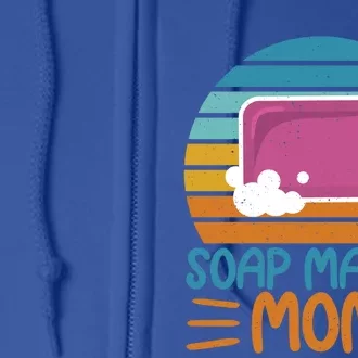 Soap Making Mom Soap Maker Expert Soap Lover Great Gift Full Zip Hoodie