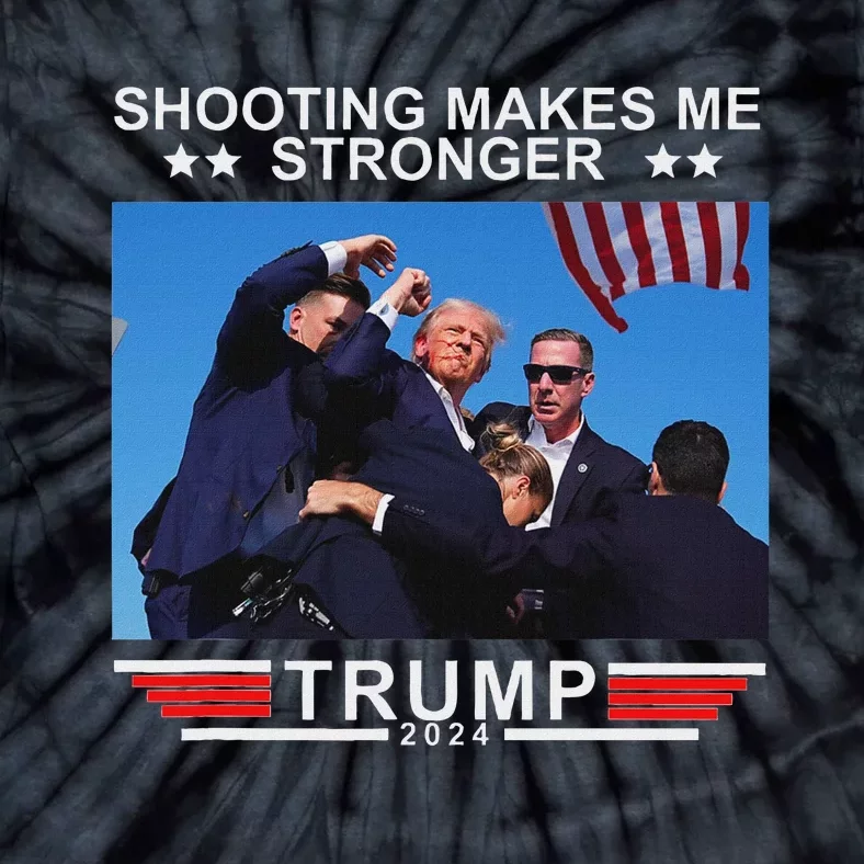 Shooting Makes Me Stronger Trump 2024 Election Design Tie-Dye T-Shirt