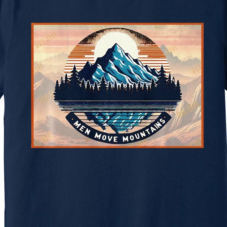 Stylish Move Mountains Mountain Climbing Graphic Design Premium Premium T-Shirt