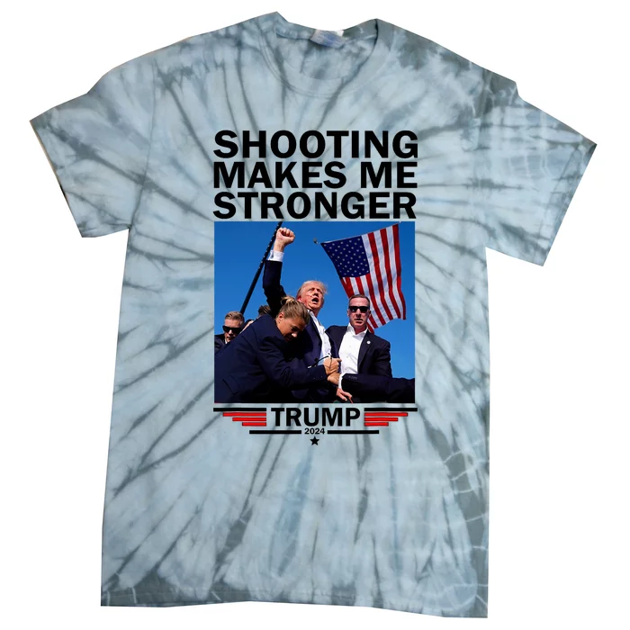 Shooting Makes Me Stronger Donald Trump 2024 Tie-Dye T-Shirt