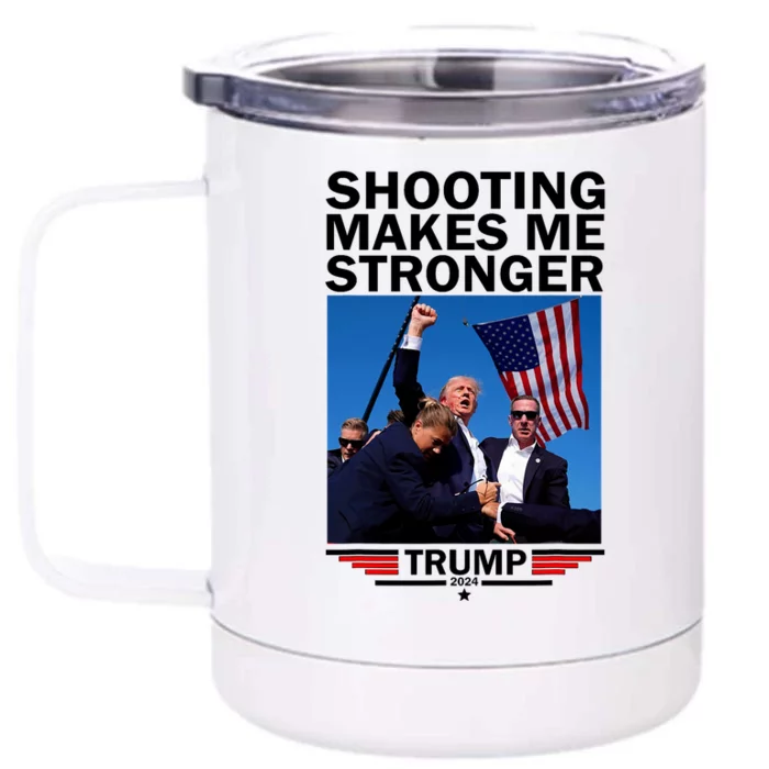 Shooting Makes Me Stronger Donald Trump 2024 Front & Back 12oz Stainless Steel Tumbler Cup