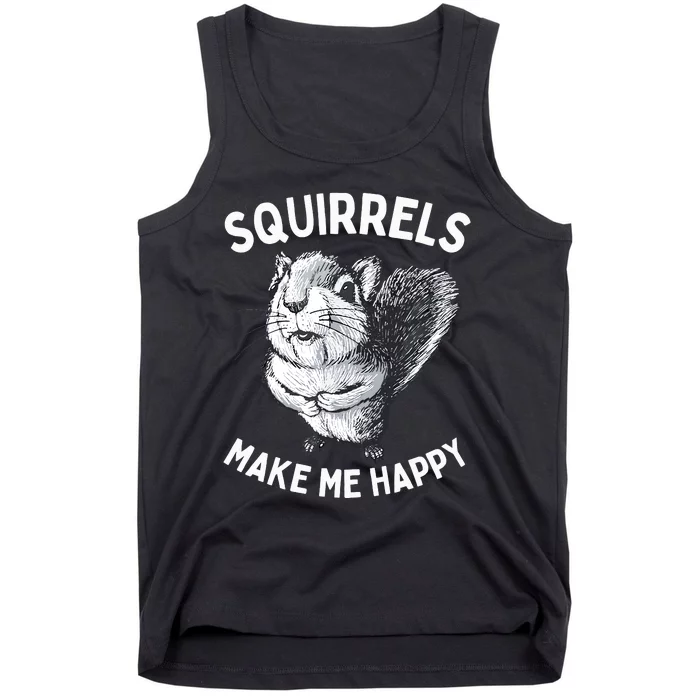 Squirrel Make Me Happy Funny Squirrel Lover Tank Top