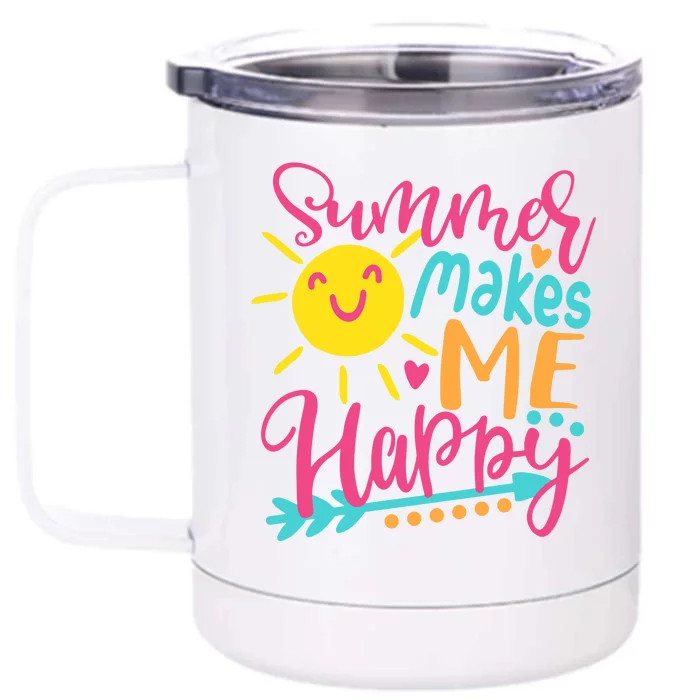 Summer Makes Me Happy Front & Back 12oz Stainless Steel Tumbler Cup