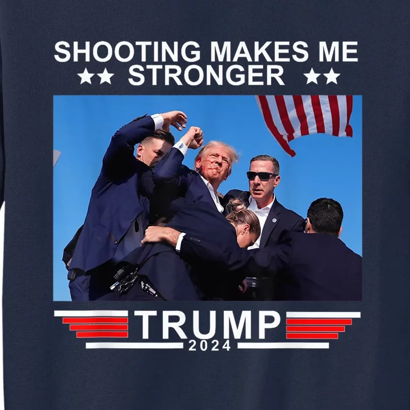 Shooting Makes Me Stronger Trump 2024 Trump 2024 Us Flag Donald Trump Election Tall Sweatshirt