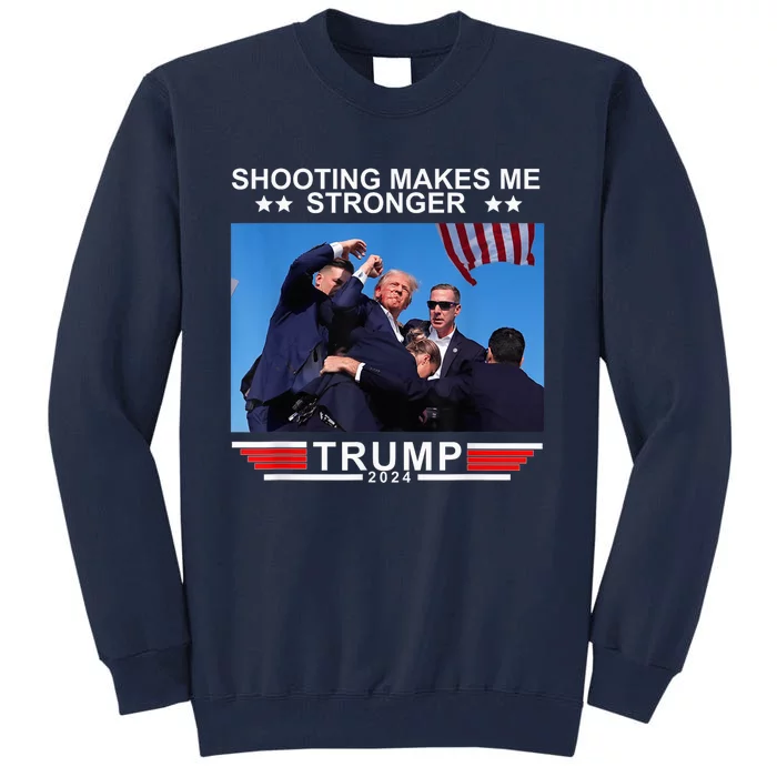 Shooting Makes Me Stronger Trump 2024 Trump 2024 Us Flag Donald Trump Election Tall Sweatshirt