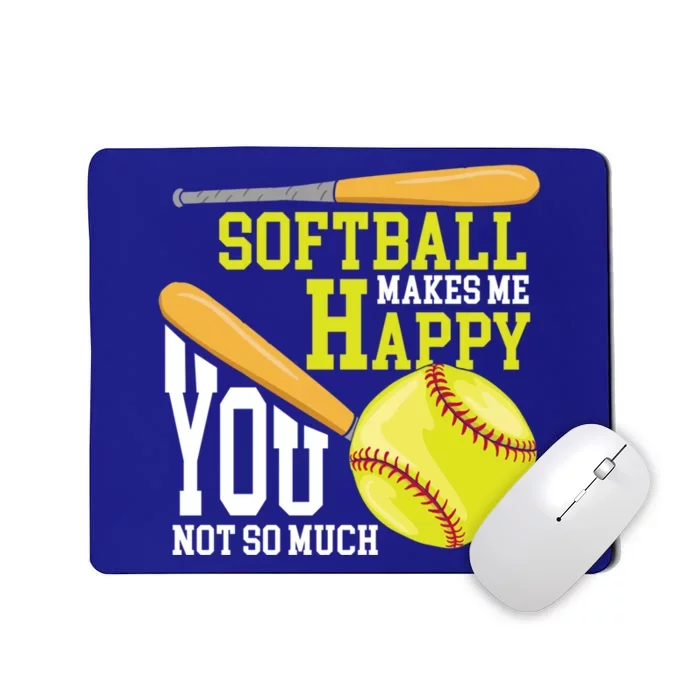 Softball Makes Me Happy You Not So Much Quote Funny Softball Gift Mousepad