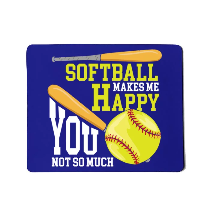 Softball Makes Me Happy You Not So Much Quote Funny Softball Gift Mousepad