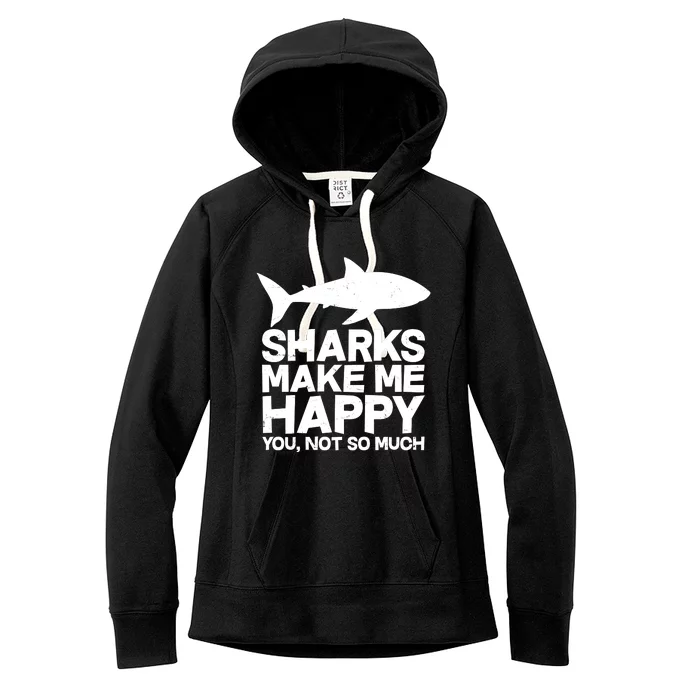 Sharks Make Me Happy You Not So Much Women's Fleece Hoodie