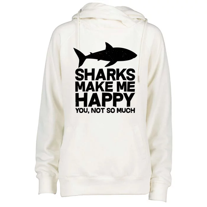 Sharks Make Me Happy You Not So Much Womens Funnel Neck Pullover Hood