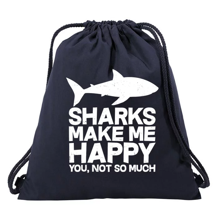 Sharks Make Me Happy You Not So Much Drawstring Bag