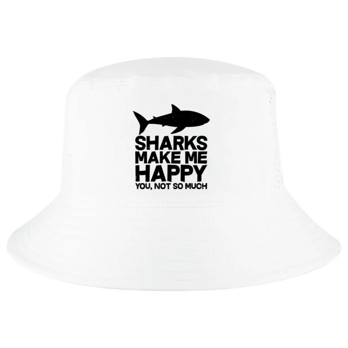 Sharks Make Me Happy You Not So Much Cool Comfort Performance Bucket Hat