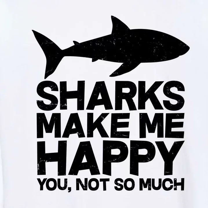 Sharks Make Me Happy You Not So Much Garment-Dyed Sweatshirt