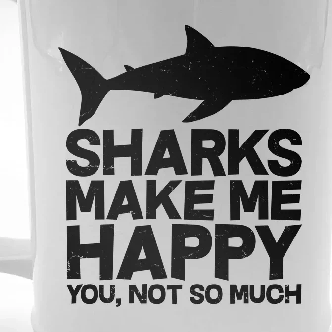 Sharks Make Me Happy You Not So Much Front & Back Beer Stein