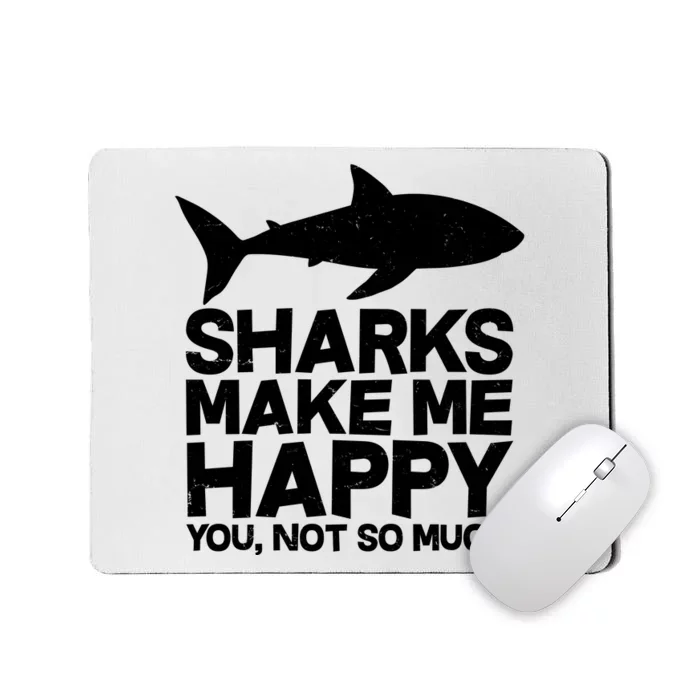 Sharks Make Me Happy You Not So Much Mousepad