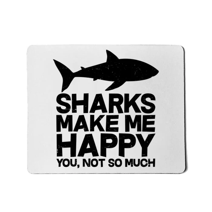 Sharks Make Me Happy You Not So Much Mousepad