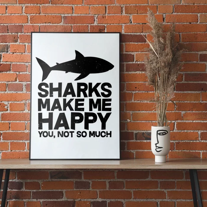 Sharks Make Me Happy You Not So Much Poster