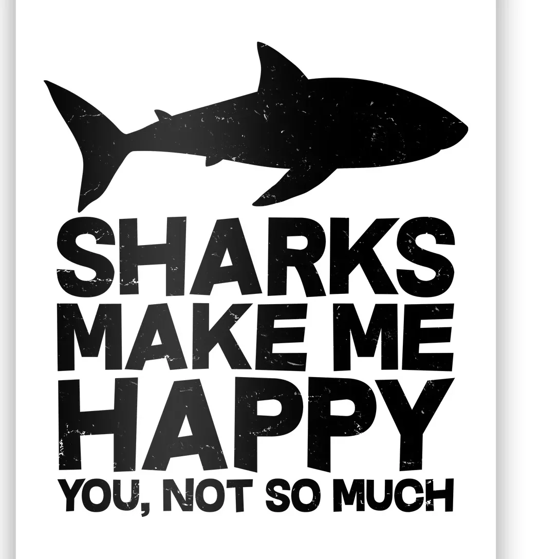 Sharks Make Me Happy You Not So Much Poster