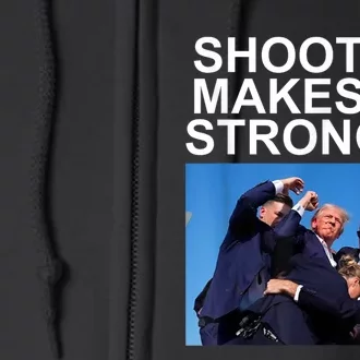 Shooting Makes Me Stronger Trump 2024 Full Zip Hoodie