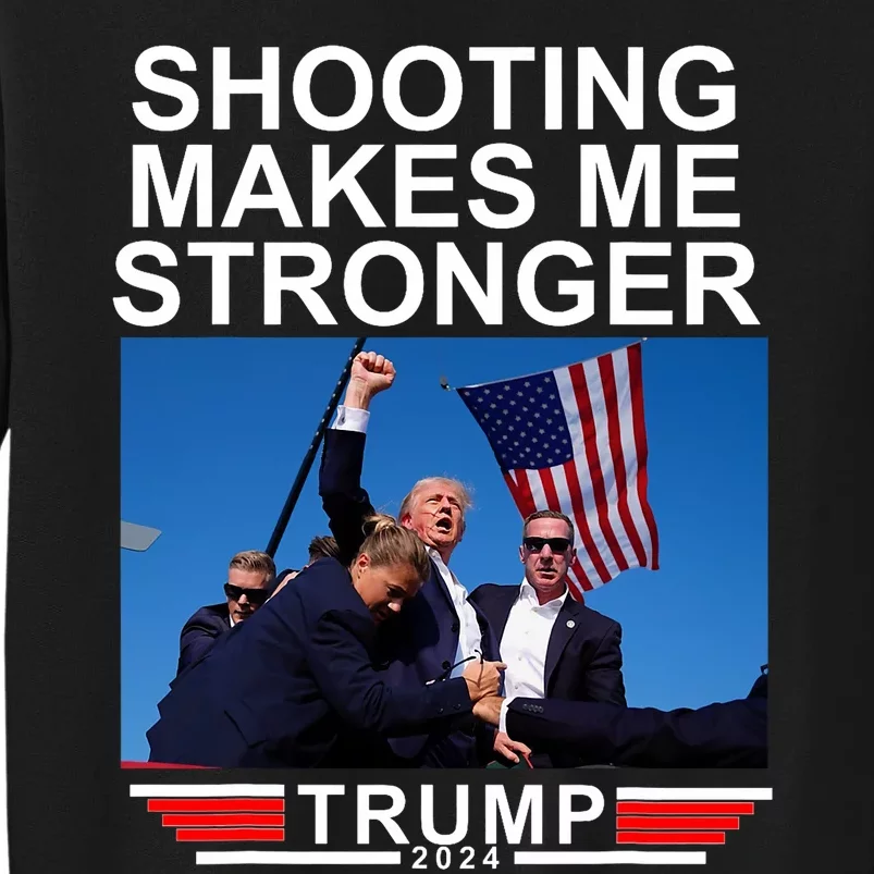 Shooting Makes Me Stronger Trump 2024 Never Surrender Tall Sweatshirt