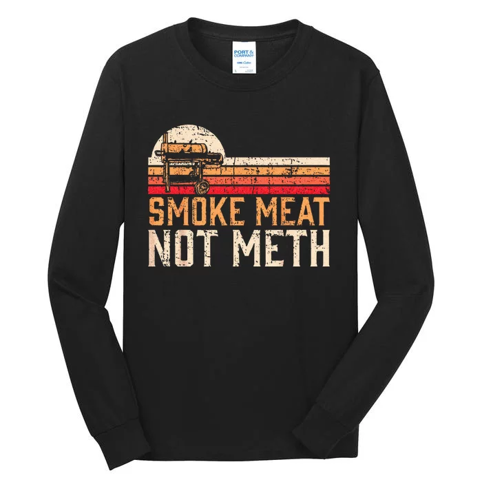 Smoke Meat Not Meth Brisket BBQ Grill Tall Long Sleeve T-Shirt