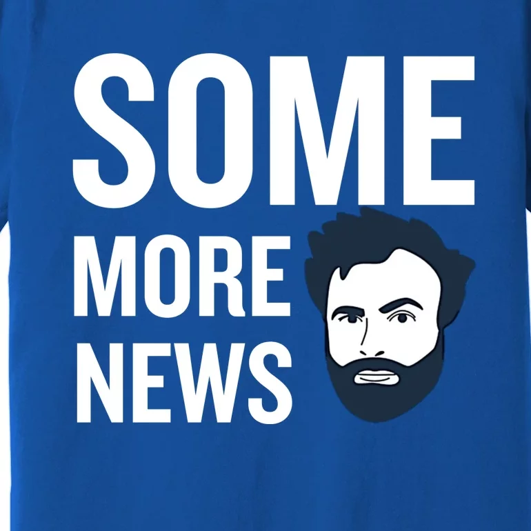 Some More News Premium T-Shirt