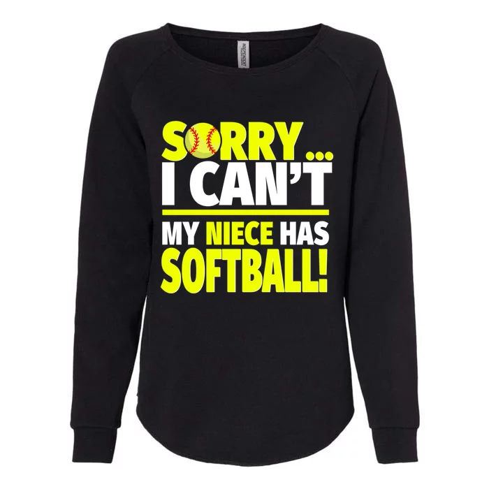 Sorry My Niece Has Softball Gift Unts And Uncles Cool Gift Womens California Wash Sweatshirt