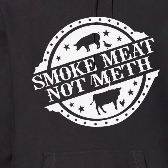 Smoke Meats Not Meth Premium Hoodie