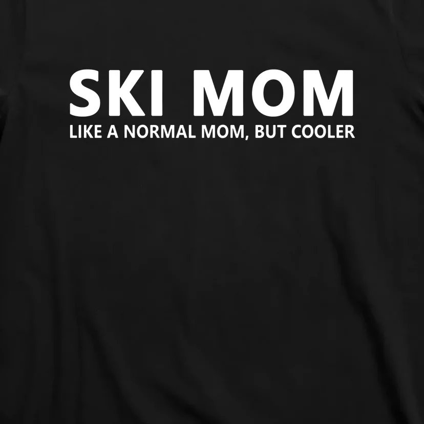 Ski Mom Normal Mom But Coolder Funny T-Shirt