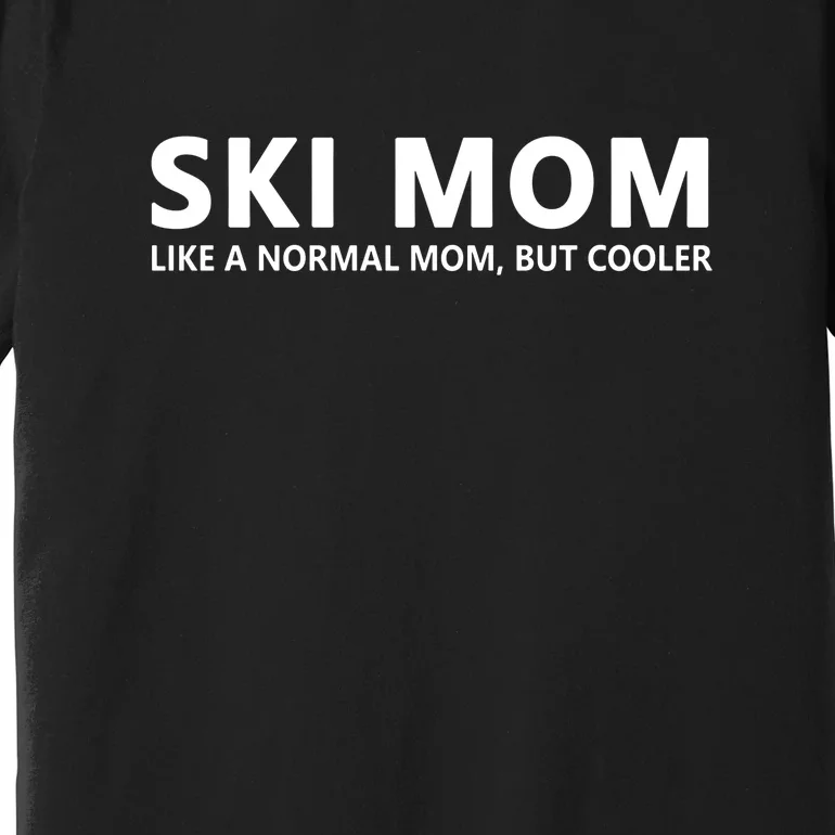 Ski Mom Normal Mom But Coolder Funny Premium T-Shirt