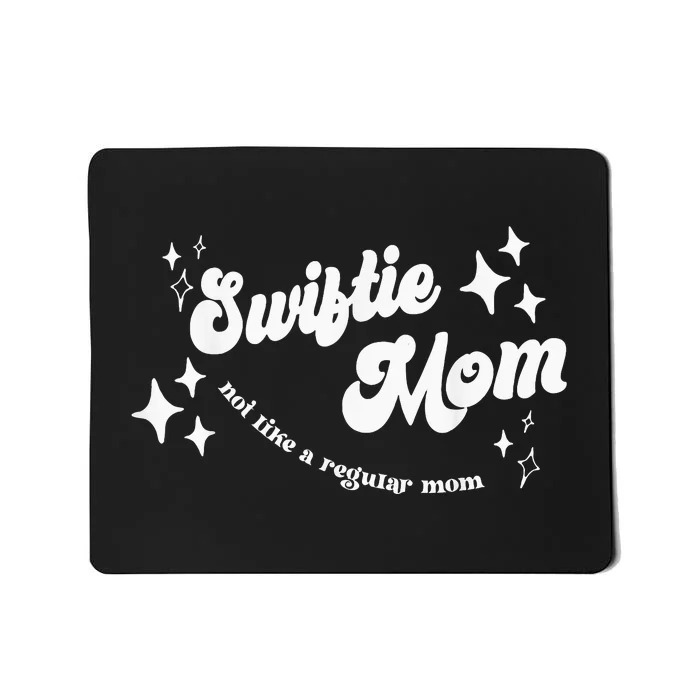 Swifty Mom Not Like A Regular Mom Cool Moms Club Costume Mousepad