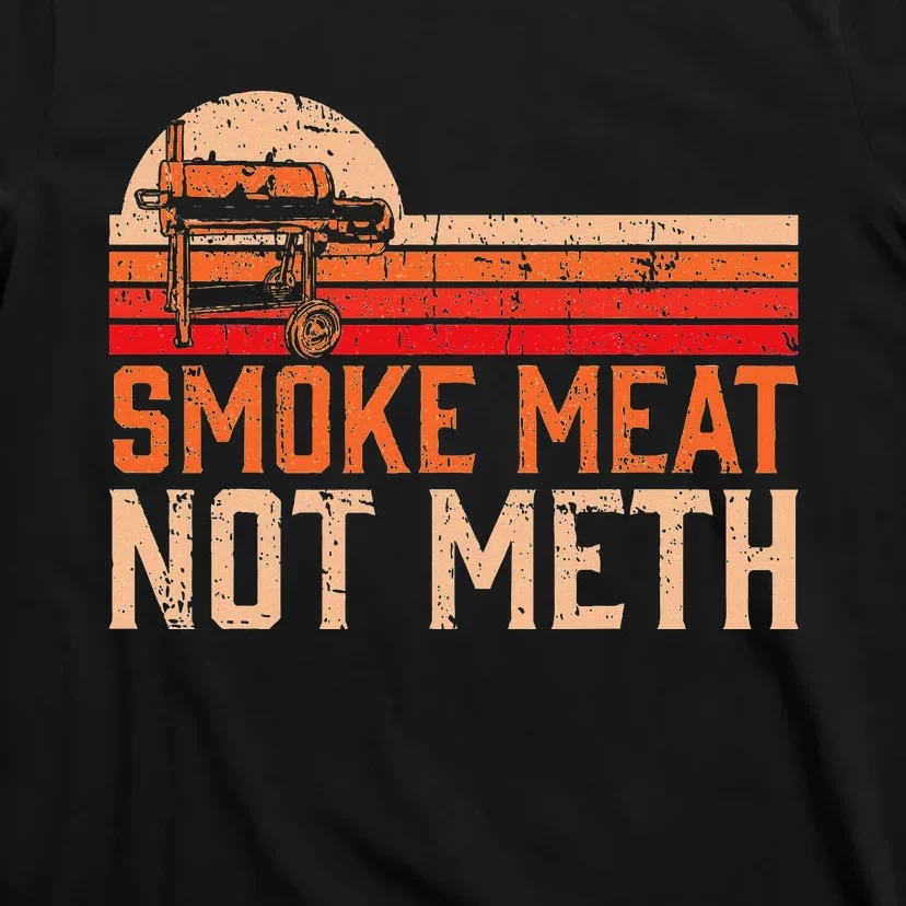 Smoke Meat Not Meth Brisket Bbq Grill T-Shirt