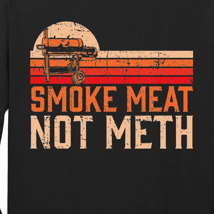 Smoke Meat Not Meth Brisket Bbq Grill Tall Long Sleeve T-Shirt