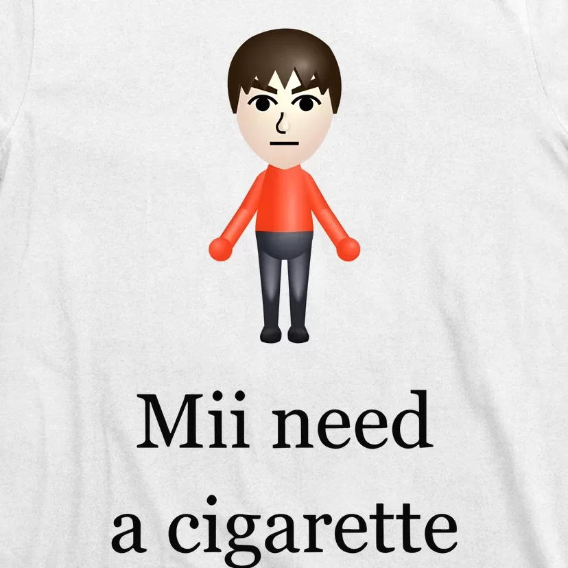 Slimnotshadyyy Mii Need A Cigarette T-Shirt