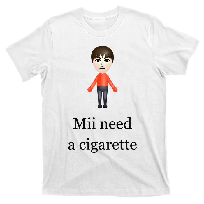 Slimnotshadyyy Mii Need A Cigarette T-Shirt